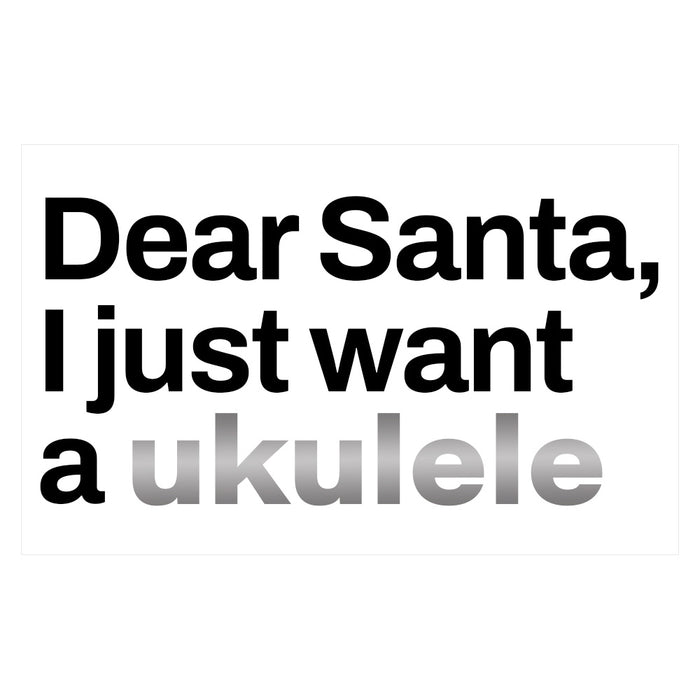 Sticker "Dear Santa, I just want a Ukulele"